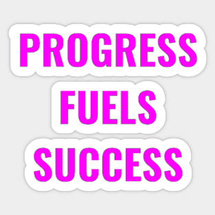 Progress Fuels Success Pink Sticker